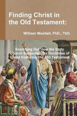 Finding Christ in the Old Testament by Thd Waddell image