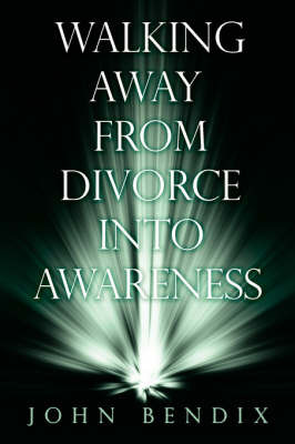 Walking Away from Divorce into Awareness by John Bendix image