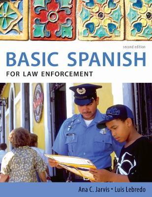Spanish for Law Enforcement: Basic Spanish Guide Series by Ana C Jarvis image