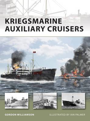 Kriegsmarine Auxiliary Cruisers by Ian Palmer