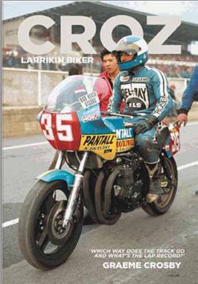 Croz: Larrikin Kiwi Biker by Graeme Crosby image