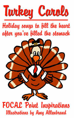 Turkey Carols: Holiday Songs to Fill the Heart After You've Filled the Stomach on Paperback by Point Inspirations Focal Point Inspirations