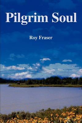 Pilgrim Soul by Roy Fraser image