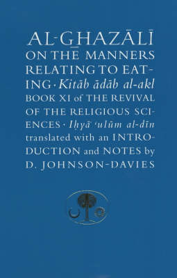 Al-Ghazali on the Manners Relating to Eating: Bk. 11: The Revival of the Religious Sciences (Ihya Ulum Al-Din) by Abu Hamid Muhammad Ghazali image