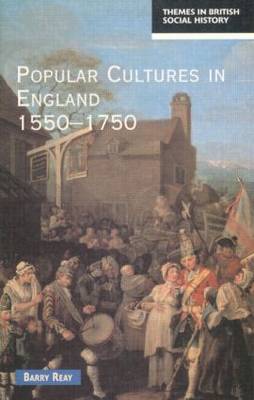 Popular Cultures in England 1550-1750 by Barry Reay image
