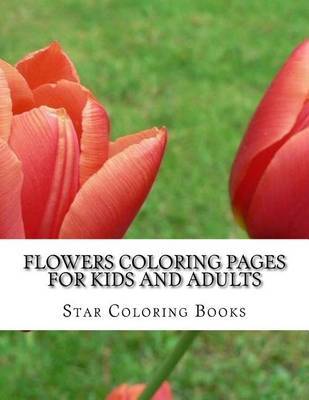 Flowers Coloring Pages for Kids and Adults: Coloring Book with 25 Coloring Sheets by Star Coloring Books image