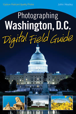 Photographing Washington D.C. Digital Field Guide on Paperback by John Healey