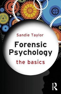Forensic Psychology: The Basics by Sandie Taylor image