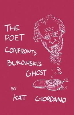 The Poet Confronts Bukowski's Ghost by Kat Giordano image
