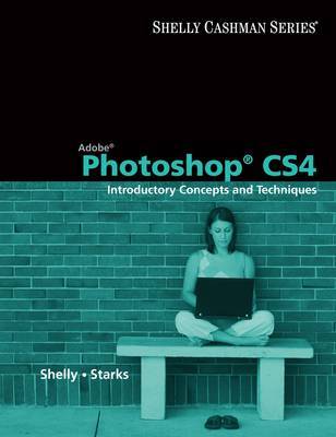 Adobe Photoshop Cs4: Introductory Concepts Techniques by Gary B Shelly image