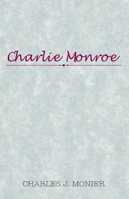 Charlie Monroe on Paperback by Charles J Monier (Nicholls State University)