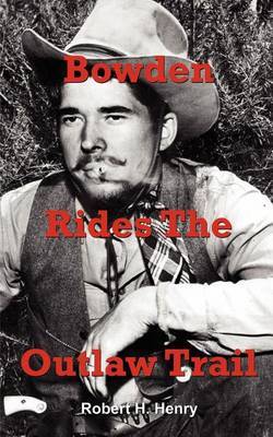 Bowden Rides the Outlaw Trail by Robert H. Henry image