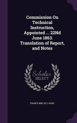 Commission on Technical Instruction, Appointed ... 22nd June 1863. Translation of Report, and Notes image