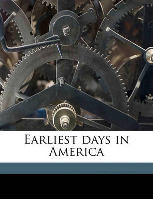 Earliest Days in America by Blanche Evans Hazard image
