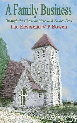 A Family Business, Through the Christian Year with Father Fred by V.P. Bowen image