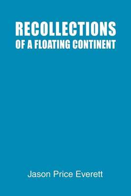 Recollections of a Floating Continent by Jason Price Everett image