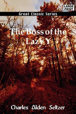 The Boss of the Lazy y by Charles Alden Seltzer