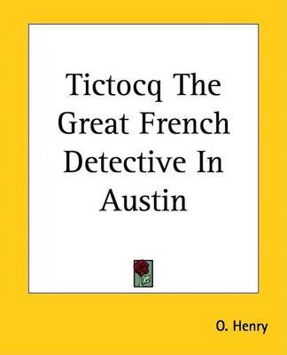 Tictocq The Great French Detective In Austin on Paperback by O Henry