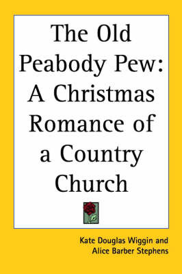 The Old Peabody Pew: A Christmas Romance of a Country Church by Kate Douglas Wiggin image