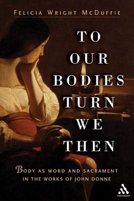 To Our Bodies Turn We Then by Felecia Wright McDuffie image