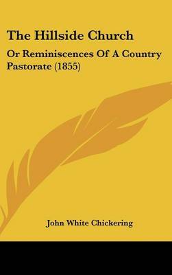 The Hillside Church: Or Reminiscences Of A Country Pastorate (1855) by John White Chickering image
