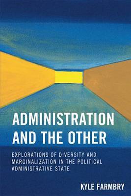 Administration and the Other: Explorations of Diversity and Marginalization in the Political Administrative State by Kyle Farmbry image