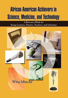 African American Achievers in Science, Medicine, and Technology: A Resource Book for Young Learners, Parents, Teachers, and Librarians on Hardback by Wina March?