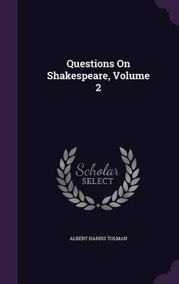 Questions on Shakespeare, Volume 2 by Albert Harris Tolman image
