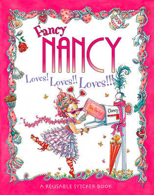 Fancy Nancy Loves! Loves!! Loves!!!: Sticker Book by Jane O'Connor