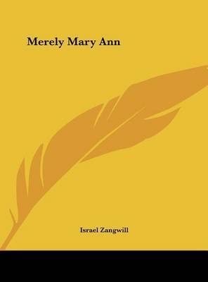 Merely Mary Ann on Hardback by Israel Zangwill