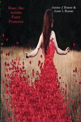 Rose, the Acadie Fairy Princess by Janice J RoAne image