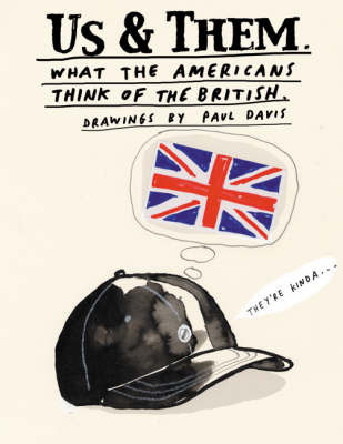 Us and Them: What the Americans Think of the British -. What the British Think of the Americans by Paul B. Davis image