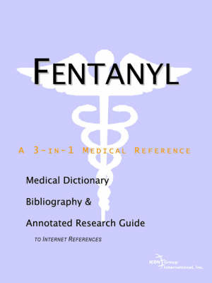 Fentanyl - A Medical Dictionary, Bibliography, and Annotated Research Guide to Internet References image