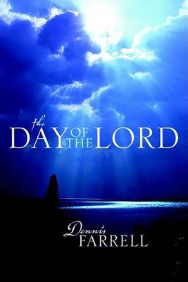 The Day of the Lord on Paperback by Dennis Farrell