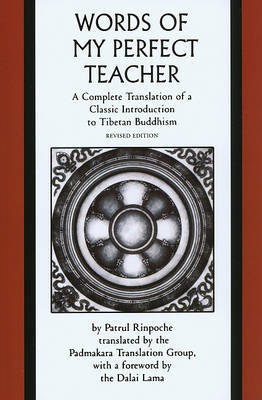 The Words of My Perfect Teacher by Patrul Rinpoche