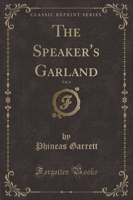 The Speaker's Garland, Vol. 6 (Classic Reprint) image