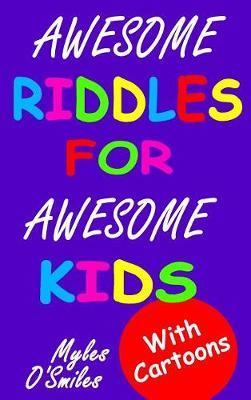 Awesome Riddles for Awesome Kids by Myles O'Smiles image