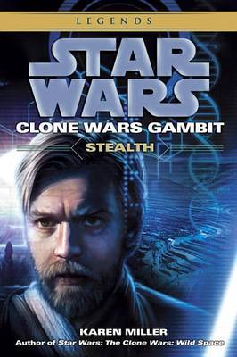 Star Wars: Clone Wars Gambit: Stealth by Karen Miller