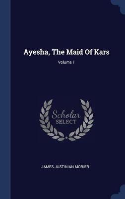 Ayesha, the Maid of Kars; Volume 1 image