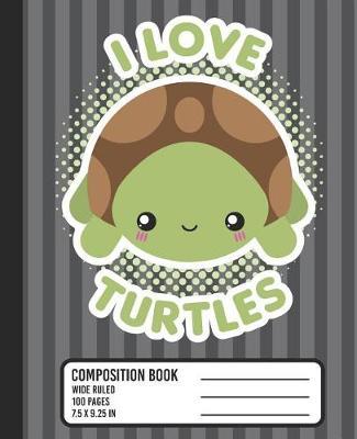 I Love Turtles Composition Book by Kawaii So Cute image