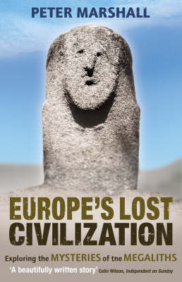 Europe's Lost Civilization: Exploring the Mysteries of the Megaliths by Peter Marshall image