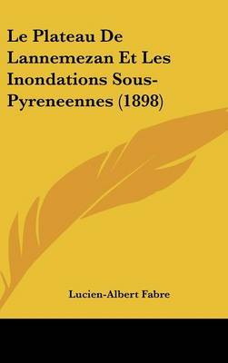 Plateau de Lannemezan Et Les Inondations Sous-Pyreneennes (1898) image