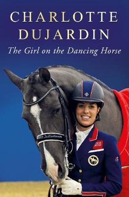 The Girl on the Dancing Horse by Charlotte Dujardin image