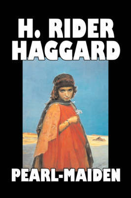 Pearl-Maiden by H. Rider Haggard, Fiction, Fantasy, Historical, Action & Adventure, Fairy Tales, Folk Tales, Legends & Mythology by H.Rider Haggard image