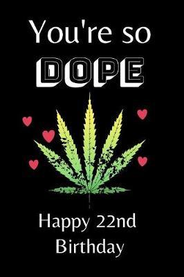 You're So Dope Happy 22nd Birthday by Eli Publishing image