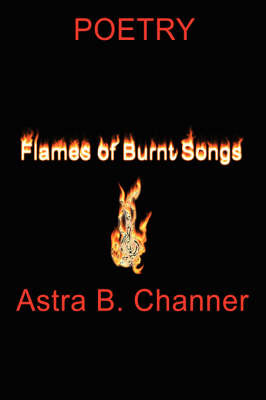 Flames Of Burnt Songs by Astra B. Channer image