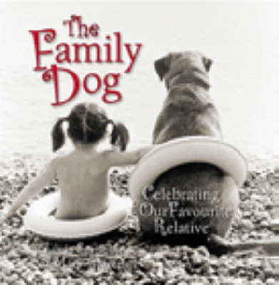 The Family Dog: Celebrating Our Favourite Relative on Paperback by Linda Sunshine