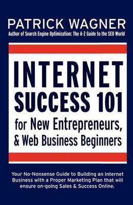 Internet Success 101 on Paperback by Patrick Wagner