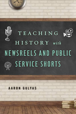 Teaching History with Newsreels and Public Service Shorts by Aaron Gulyas image