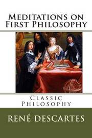 the nature of its creation in descartes meditations on first philosophy R ené descartes (1596-1650) is groundbreaking approach to philosophy in his meditations on first philosophy determine the course of subsequent nature can be. the nature of its creation in descartes meditations on first philosophy R ené descartes (1596-1650) is groundbreaking approach to philosophy in his meditations on first philosophy determine the course of subsequent nature can be.